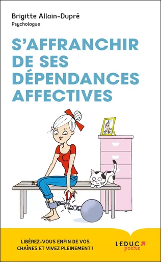 S'affranchir de ses dépendances affectives ! - Brigitte Allain-Dupré - LEDUC