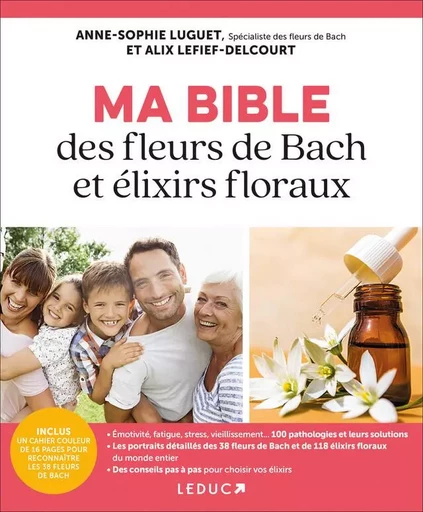 Ma bible des fleurs de Bach et des élixirs floraux - Alix Lefief, Anne-Sophie Luguet - LEDUC