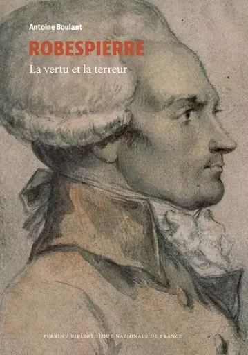 Robespierre - La vertu et la terreur - Antoine Boulant - Place des éditeurs