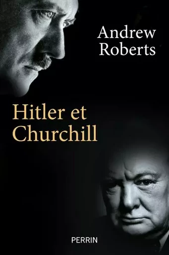 Hitler et Churchill - Secrets de meneurs d'hommes - Andrew Roberts - Place des éditeurs