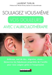 Soulagez vous-même vos douleurs avec l'auriculothérapie