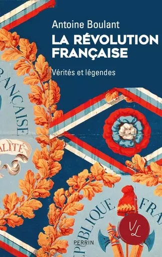 La Révolution française - Vérités et légendes - Antoine Boulant - Place des éditeurs