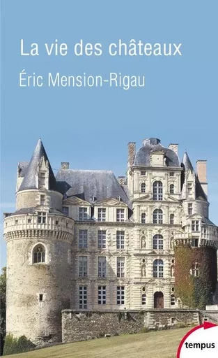 La vie des châteaux - Éric Mension-Rigau - Place des éditeurs