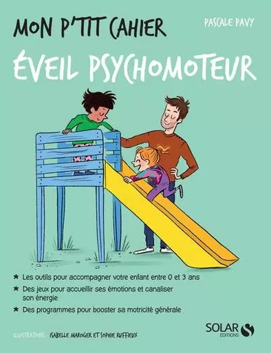 Mon p'tit cahier Eveil psychomoteur - Pascale Pavy - edi8