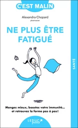 Ne plus être fatigué, c'est malin - NE 15 ans