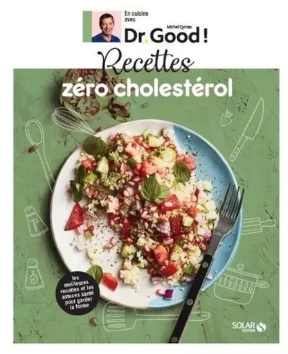 Recettes zéro cholestérol - Dr Good ! - Michel Cymes - edi8