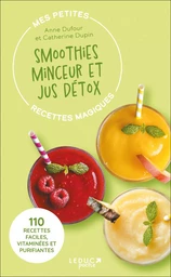 Mes petites recettes magiques - Smoothies minceur et jus détox