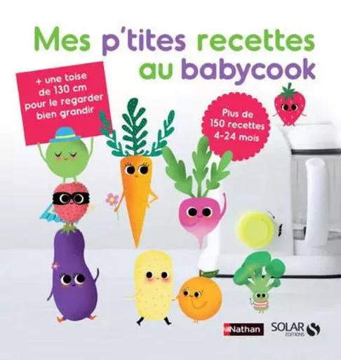 Mes p'tites recettes au babycook NE - Bérengère Abraham, Sarah Andreacchio, Laurence Haurat, Cécile Vuaillat - edi8