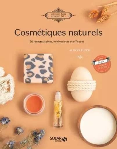 Cosmétiques naturels - 18 recettes saines, minimalistes et efficaces - Alison Fleck - edi8