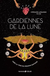 Gardiennes de la Lune - Vers la voie du féminin sauvage - Vers la voie du féminin sauvage