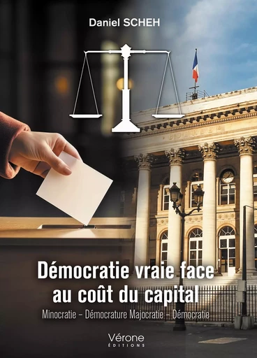 Démocratie vraie face au coût du capital - Daniel SCHEH - VERONE