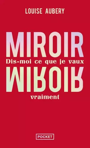 Miroir, miroir - Dis-moi ce que je vaux vraiment - Louise Aubery - Univers Poche