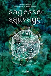 Sagesse sauvage - Cheminer au rythme de la Terre