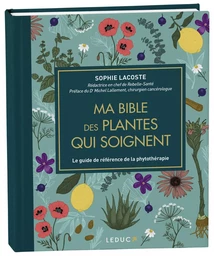 Ma bible des plantes qui soignent - édition de luxe