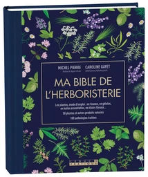 Ma bible de l'herboristerie - édition de luxe