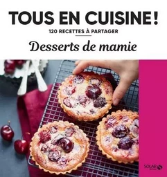 Desserts de mamie - 120 recettes à partager