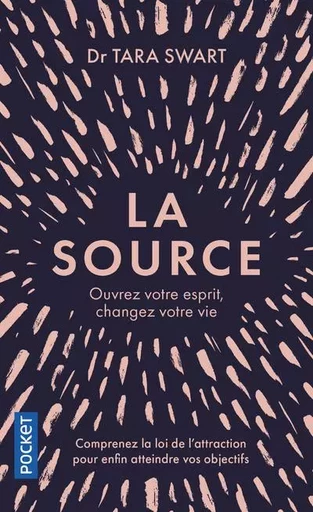 La Source - Ouvrez votre esprit, changez votre vie - Tara Swart - Univers Poche