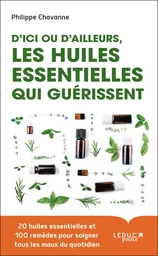 D'ici ou d'ailleurs, les huiles essentielles qui guérissent