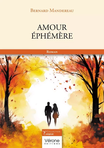 Amour éphémère - Bernard MANDEREAU - VERONE