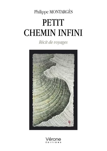 Petit chemin infini - Philippe MONTARGÈS - VERONE