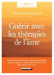 Guérir avec les thérapies de l'âme