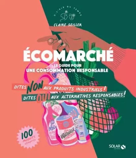 Ecomarché - Le guide pour une consommation responsable - Claire Seiller - edi8