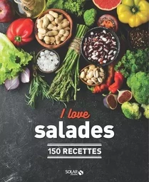 I love les salades NE - 150 recettes