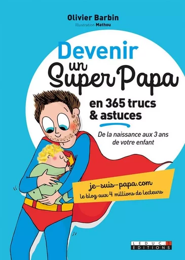 Devenir un super papa en 365 trucs et astuces - Olivier Barbin,  Mathou - LEDUC