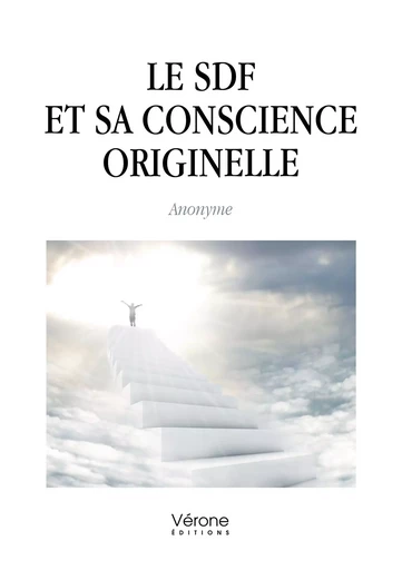 Le SDF et sa Conscience Originelle -  ANONYME - VERONE