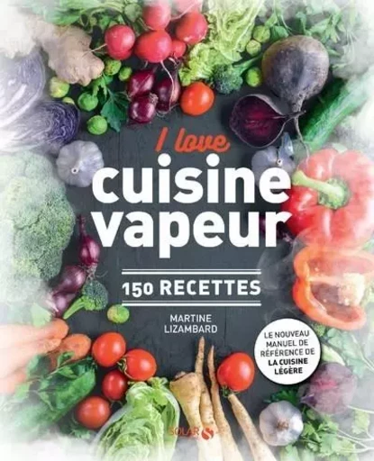 I love cuisine vapeur - 150 recettes - Martine Lizambard - edi8