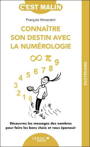 Connaître son destin avec la numérologie, c'est malin - NE 15 ans - François Vincensini - LEDUC