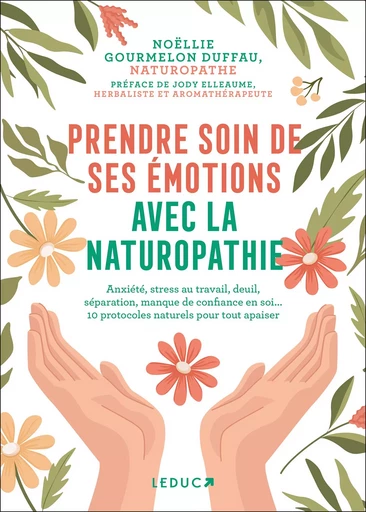 Prendre soin de ses émotions avec la naturopathie - Noëllie Gourmelon Duffau - LEDUC