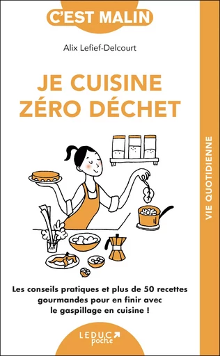 Je cuisine zéro déchet - Alix Lefief - LEDUC