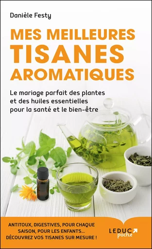 Mes meilleures tisanes aromatiques - Danièle Festy - LEDUC