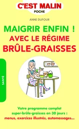 Maigrir enfin !  Avec le régime brûle-graisses