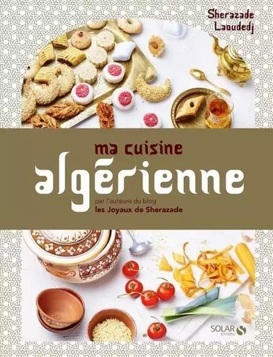 Ma cuisine algérienne - Sherazade Laoudedj - edi8