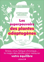 Les superpouvoirs des plantes adaptogènes