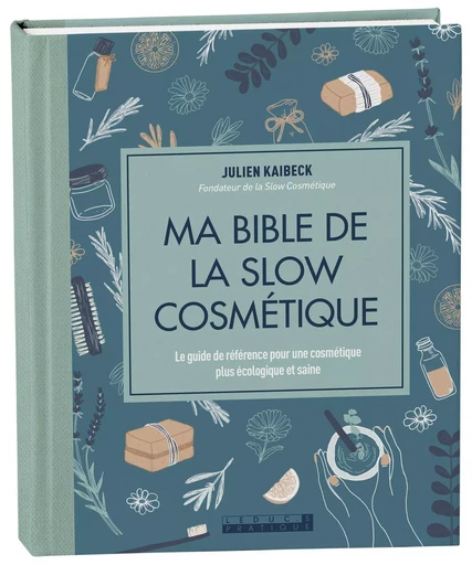 Ma bible de la slow cosmétique - édition de luxe - JULIEN KAIBECK - LEDUC