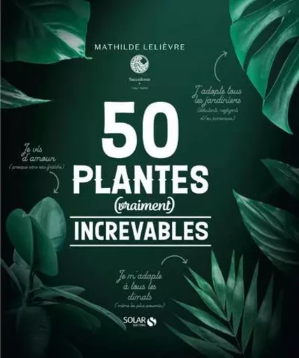 50 plantes (Vraiment) increvables - Mathilde Lelièvre - edi8