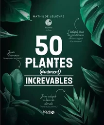 50 plantes (Vraiment) increvables