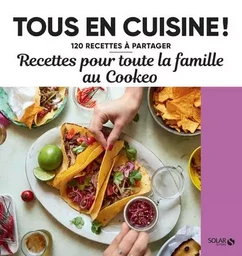 Recettes pour toute la famille au Cookeo - Tous en cuisine ! - 120 recettes à partager