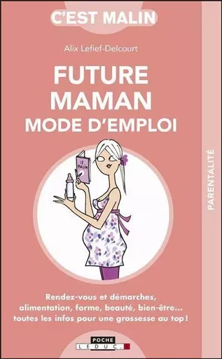 Future maman mode d'emploi, c'est malin - Alix Lefief - LEDUC