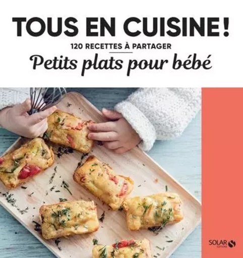 Petits plats pour bébés - 120 recettes à partager -  Collectif - edi8