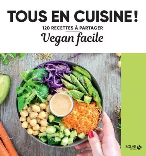 Vegan facile - Tous en cuisine ! - 120 recettes à partager -  Collectif - edi8