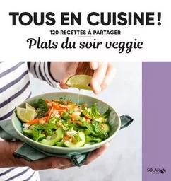 Plats du soir veggie - Tous en cuisine !