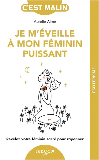 Je m'éveille à mon féminin puissant  - Aurélie Aimé - LEDUC