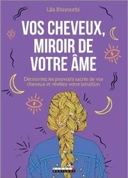 Vos cheveux, miroirs de votre âme 