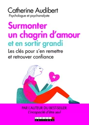 Surmonter un chagrin d'amour et en sortir grandi !