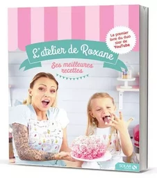 L'Atelier de Roxane - Ses meilleures recettes