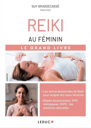 Reiki au féminin – le Grand Livre - Guy Brassecasse, Alix Lefief-Delcourt - LEDUC